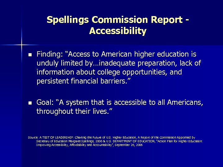 Spellings Commission Report Accessibility n Finding: “Access to American higher education is unduly limited