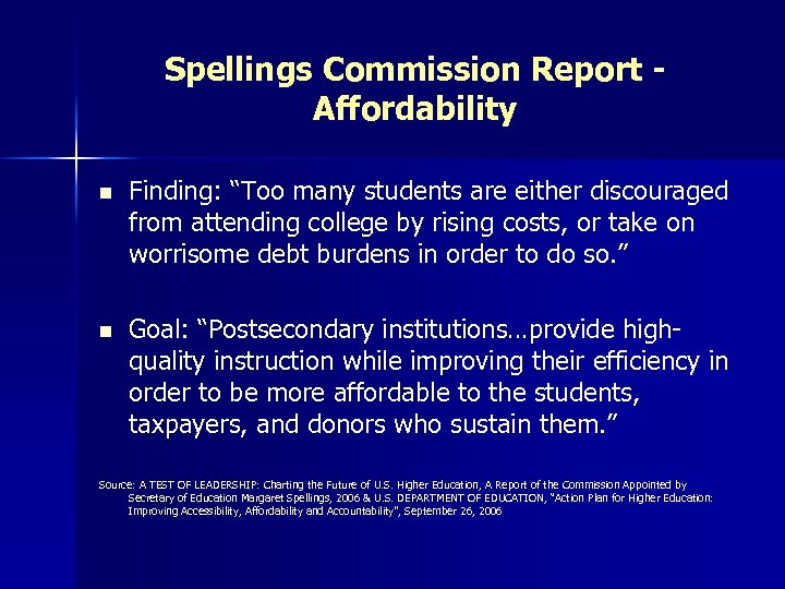 Spellings Commission Report Affordability n Finding: “Too many students are either discouraged “ from