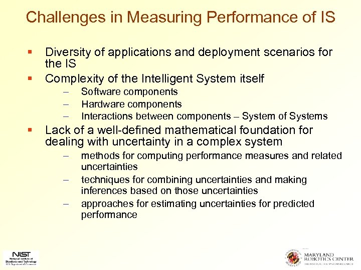 Challenges in Measuring Performance of IS § § Diversity of applications and deployment scenarios