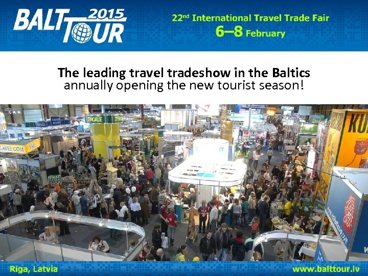 The leading travel tradeshow in the Baltics annually opening the new tourist season! 