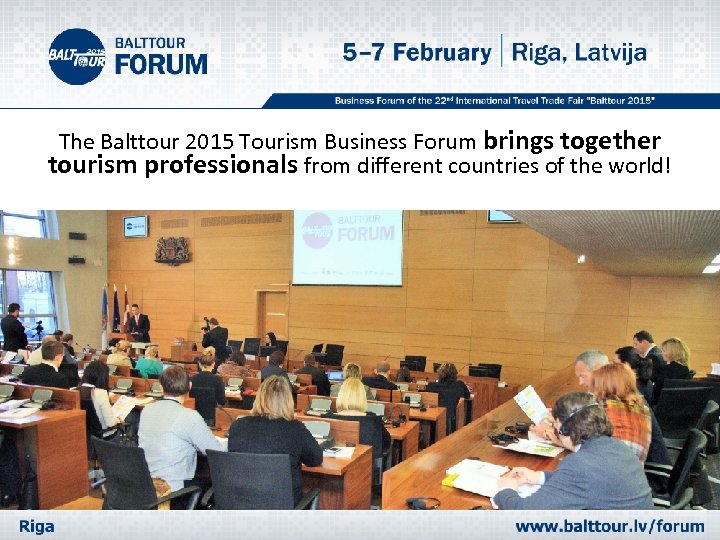 The Balttour 2015 Tourism Business Forum brings together tourism professionals from different countries of