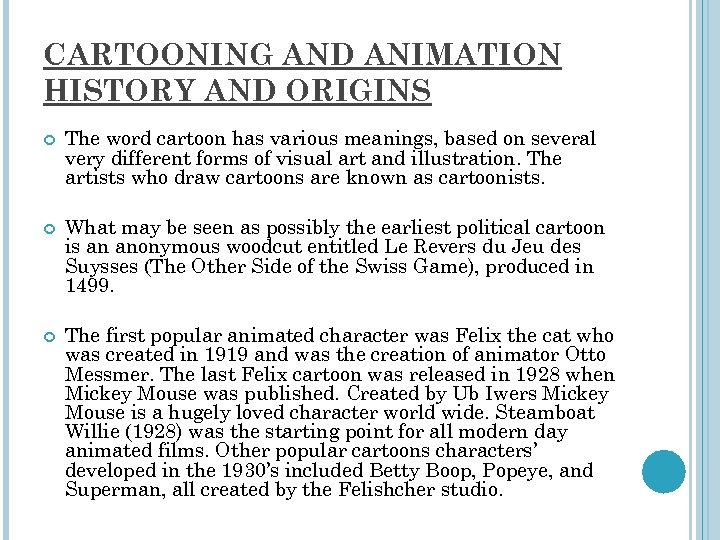 CARTOONING AND ANIMATION HISTORY AND ORIGINS The word cartoon has various meanings, based on