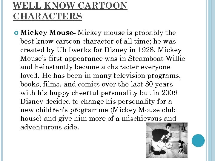 WELL KNOW CARTOON CHARACTERS Mickey Mouse- Mickey mouse is probably the best know cartoon