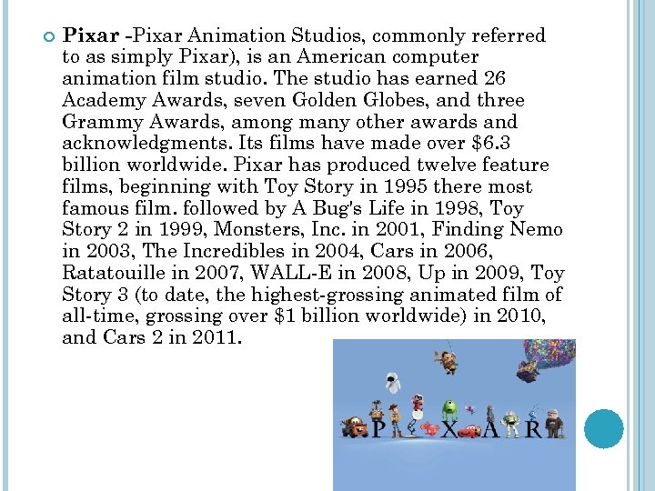  Pixar -Pixar Animation Studios, commonly referred to as simply Pixar), is an American