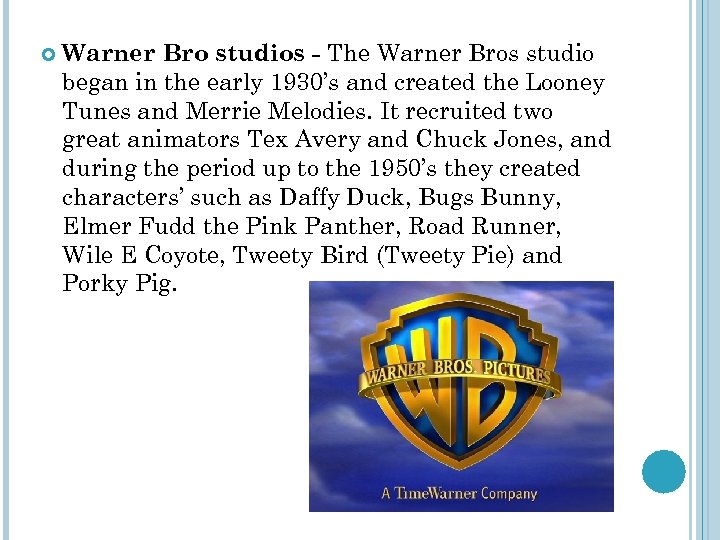  Warner Bro studios - The Warner Bros studio began in the early 1930’s