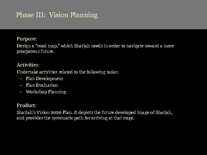 Phase III: Vision Planning Purpose: Design a “road map, ” which Sharjah needs in