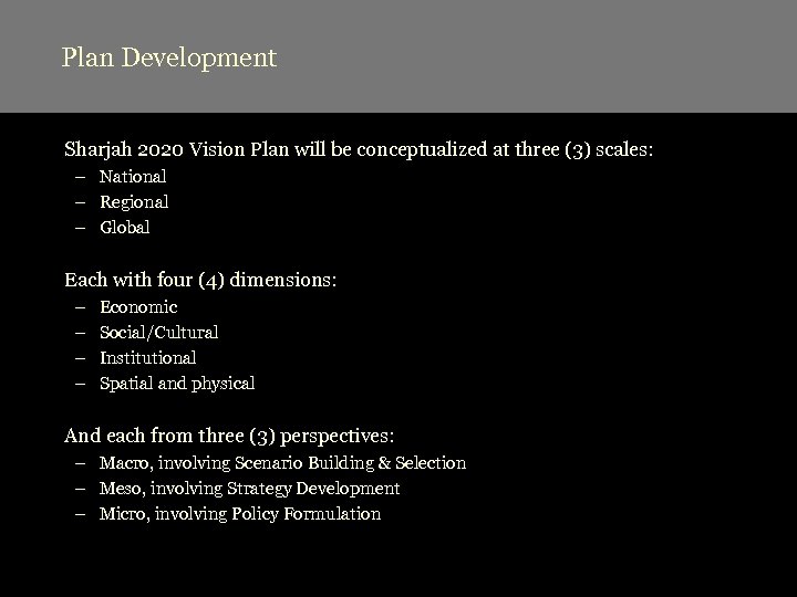 Plan Development Sharjah 2020 Vision Plan will be conceptualized at three (3) scales: –
