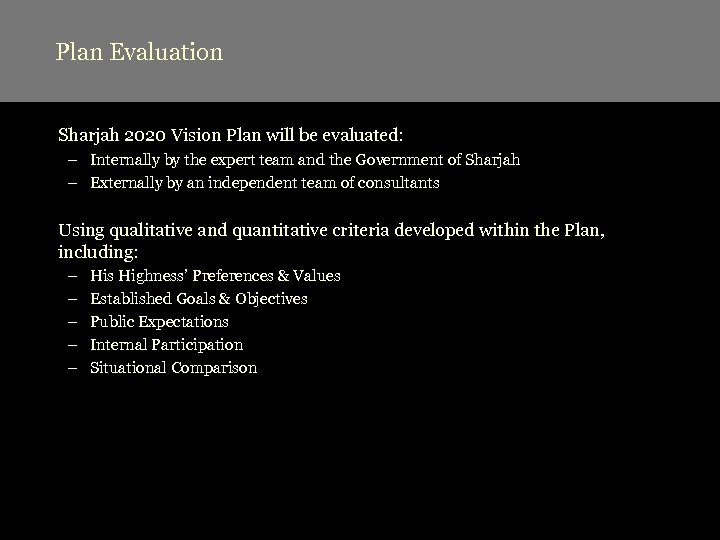 Plan Evaluation Sharjah 2020 Vision Plan will be evaluated: – Internally by the expert