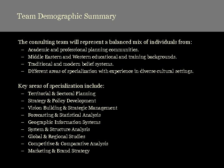 Team Demographic Summary The consulting team will represent a balanced mix of individuals from:
