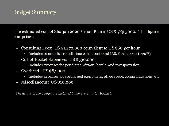 Budget Summary The estimated cost of Sharjah 2020 Vision Plan is US $1, 895,
