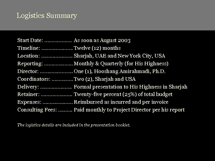Logistics Summary Start Date: ………………. As soon as August 2003 Timeline: …………………. Twelve (12)
