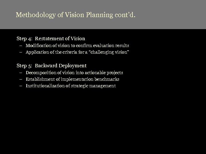 Methodology of Vision Planning cont’d. Step 4: Restatement of Vision – Modification of vision