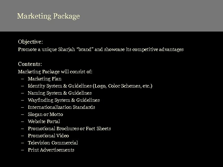 Marketing Package Objective: Promote a unique Sharjah “brand” and showcase its competitive advantages Contents: