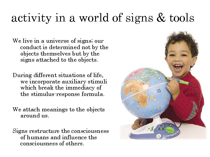 activity in a world of signs & tools We live in a universe of