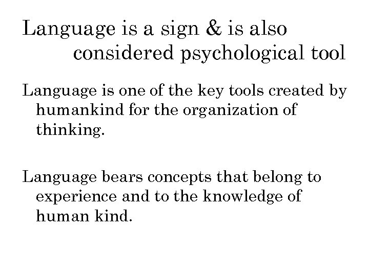 Language is a sign & is also considered psychological tool Language is one of