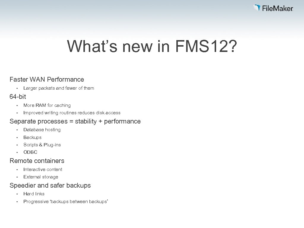 What’s new in FMS 12? Faster WAN Performance • Larger packets and fewer of