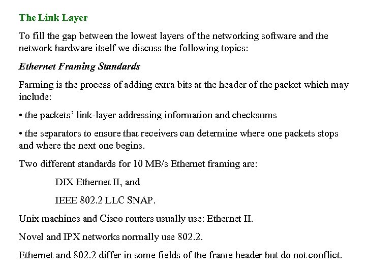 The Link Layer To fill the gap between the lowest layers of the networking