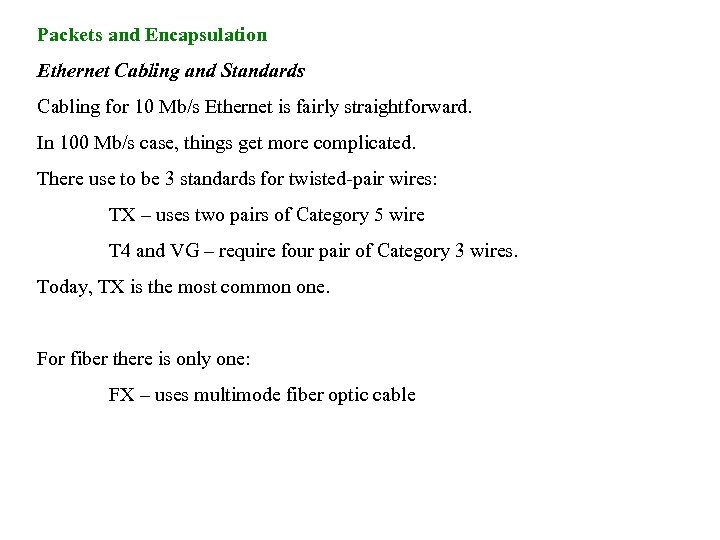 Packets and Encapsulation Ethernet Cabling and Standards Cabling for 10 Mb/s Ethernet is fairly