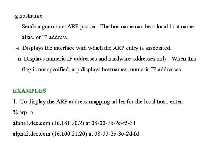 -g hostname Sends a gratuitous ARP packet. The hostname can be a local host