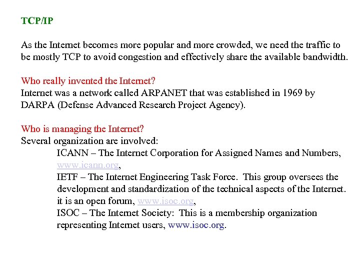 TCP/IP As the Internet becomes more popular and more crowded, we need the traffic