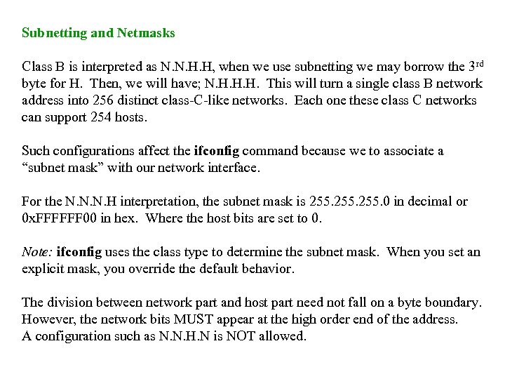 Subnetting and Netmasks Class B is interpreted as N. N. H. H, when we