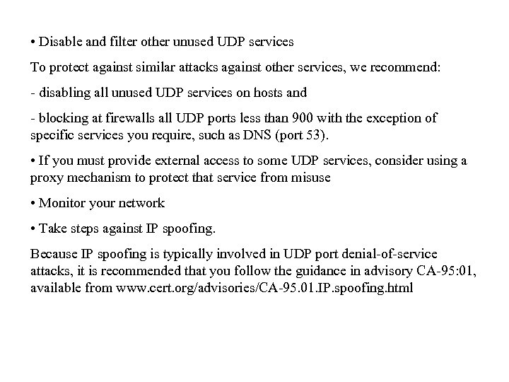  • Disable and filter other unused UDP services To protect against similar attacks