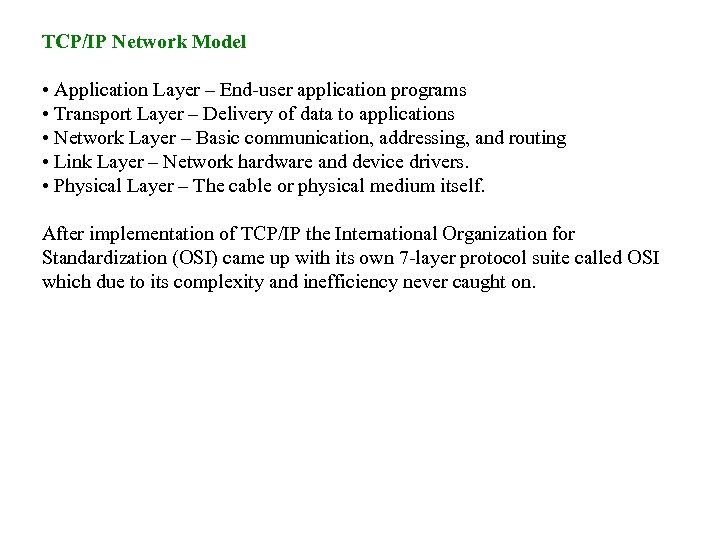 TCP/IP Network Model • Application Layer – End-user application programs • Transport Layer –