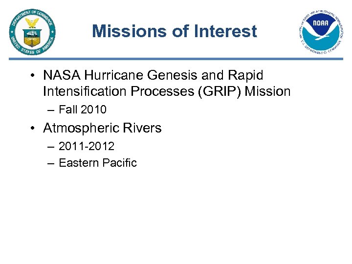 Missions of Interest • NASA Hurricane Genesis and Rapid Intensification Processes (GRIP) Mission –