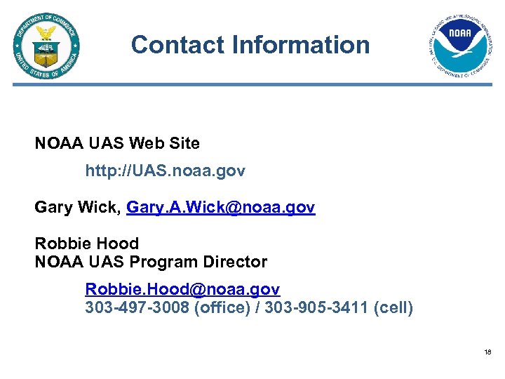 Contact Information NOAA UAS Web Site http: //UAS. noaa. gov Gary Wick, Gary. A.