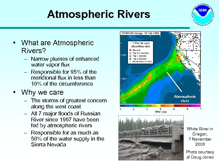 Atmospheric Rivers • What are Atmospheric Rivers? – Narrow plumes of enhanced water vapor