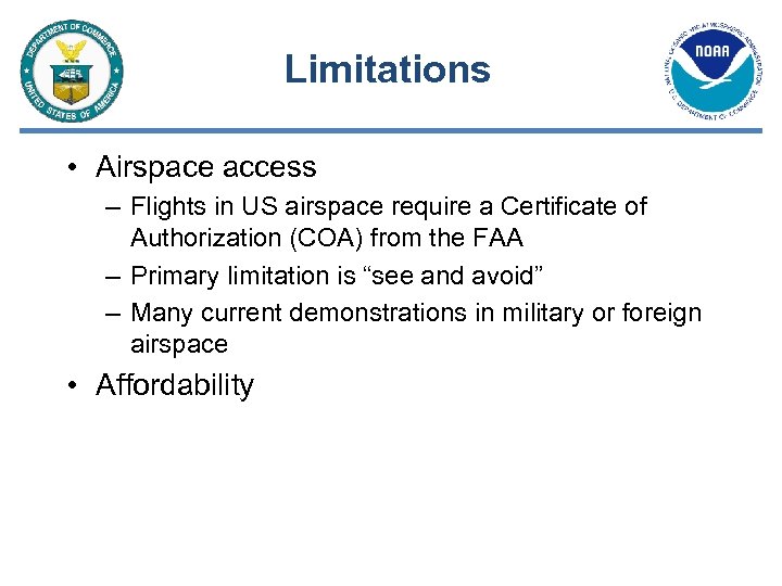 Limitations • Airspace access – Flights in US airspace require a Certificate of Authorization