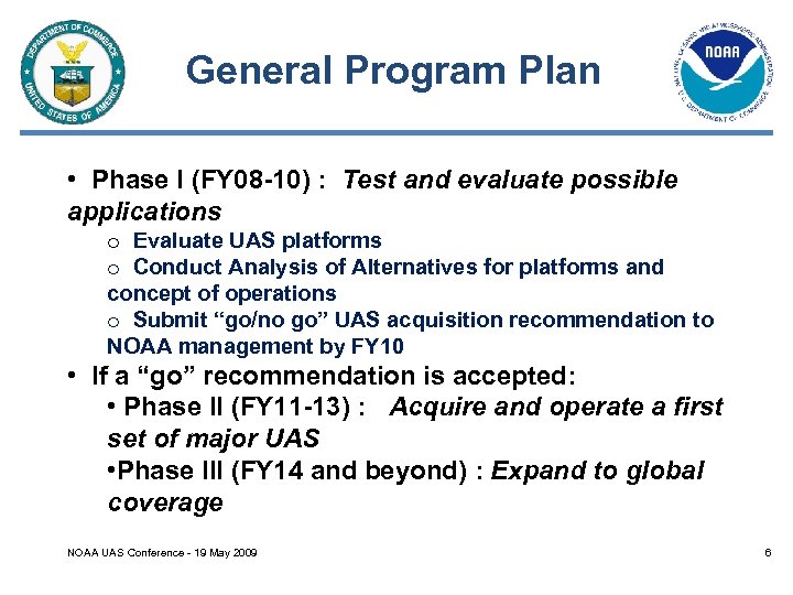 General Program Plan • Phase I (FY 08 -10) : Test and evaluate possible