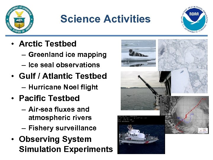 Science Activities • Arctic Testbed – Greenland ice mapping – Ice seal observations •