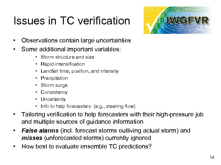 Issues in TC verification • Observations contain large uncertainties • Some additional important variables: