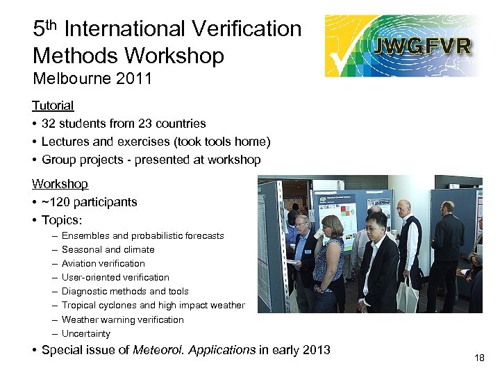 5 th International Verification Methods Workshop Melbourne 2011 Tutorial • 32 students from 23