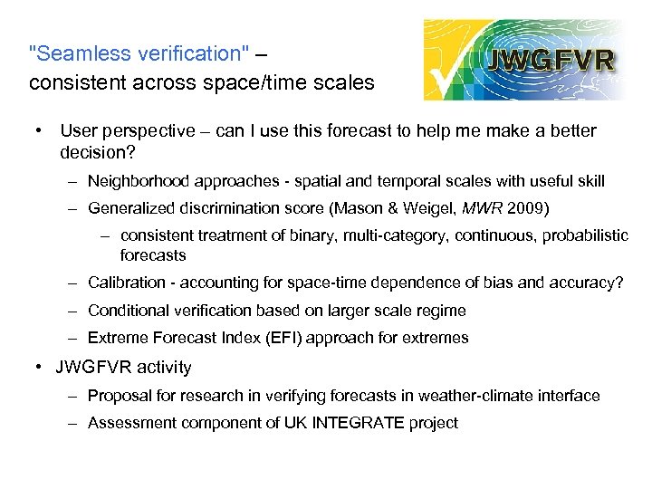 "Seamless verification" – consistent across space/time scales • User perspective – can I use