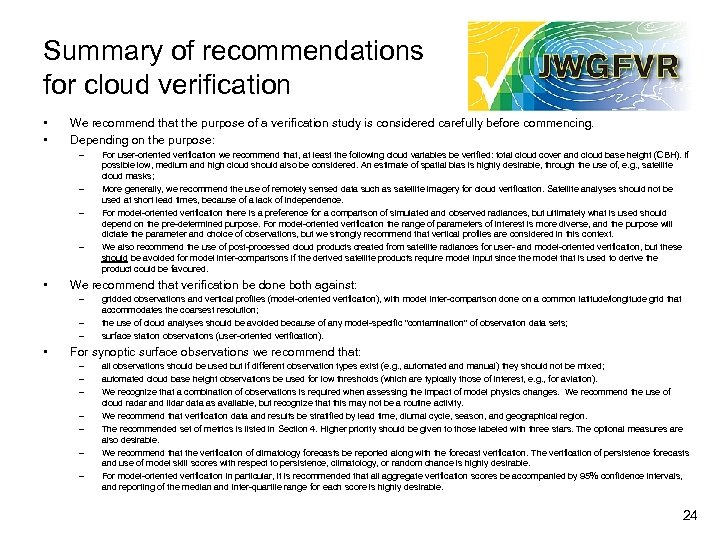 Summary of recommendations for cloud verification • • We recommend that the purpose of
