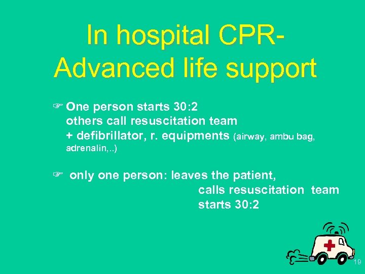 In hospital CPRAdvanced life support F One person starts 30: 2 others call resuscitation