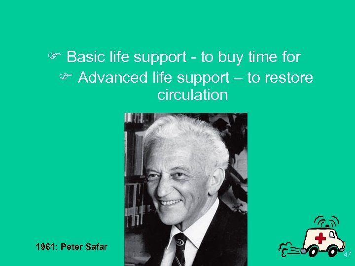 F Basic life support - to buy time for F Advanced life support –