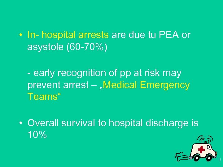  • In- hospital arrests are due tu PEA or asystole (60 -70%) -