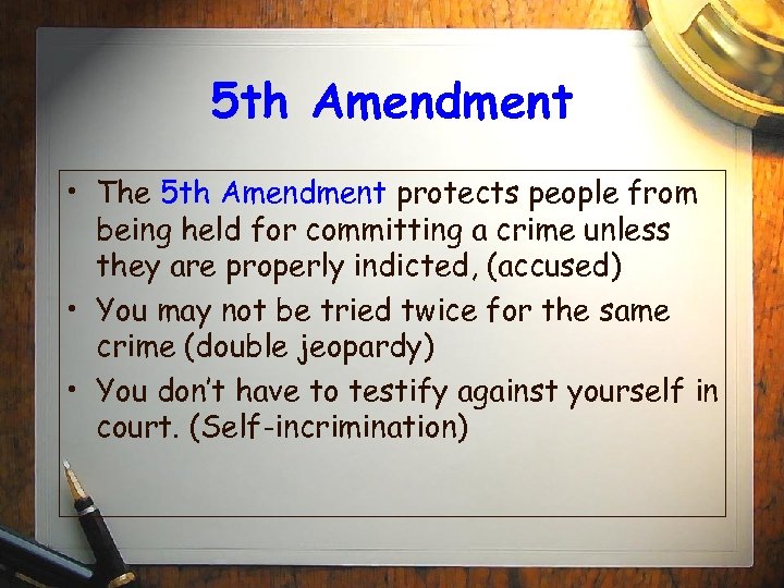 5 th Amendment • The 5 th Amendment protects people from being held for