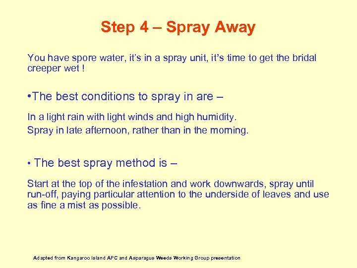 Step 4 – Spray Away You have spore water, it’s in a spray unit,