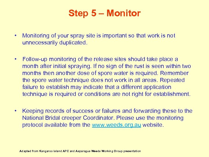 Step 5 – Monitor • Monitoring of your spray site is important so that