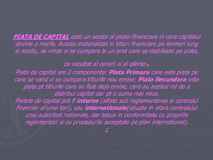 PIATA DE CAPITAL este un sector al pietei financiare in care capitalul devine o