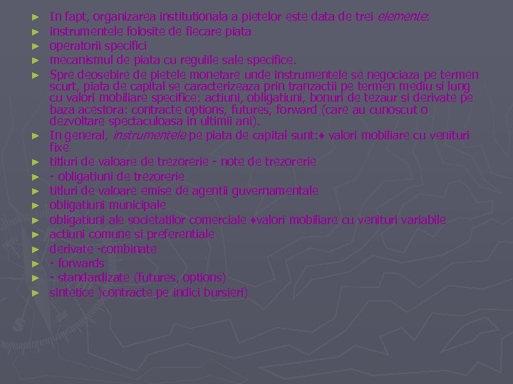 ► ► ► ► In fapt, organizarea institutionala a pietelor este data de trei