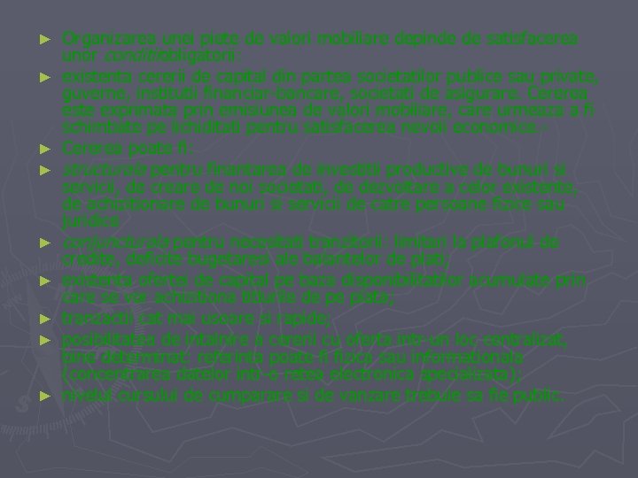 ► ► ► ► ► Organizarea unei piete de valori mobiliare depinde de satisfacerea