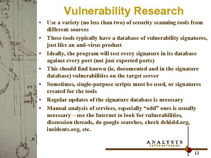 Vulnerability Research • Use a variety (no less than two) of security scanning tools