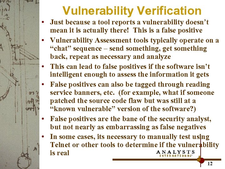 Vulnerability Verification • Just because a tool reports a vulnerability doesn’t mean it is