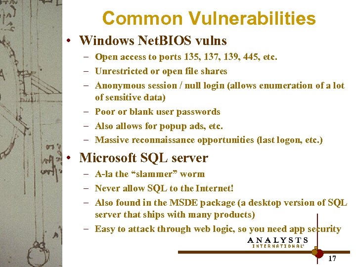 Common Vulnerabilities • Windows Net. BIOS vulns – Open access to ports 135, 137,