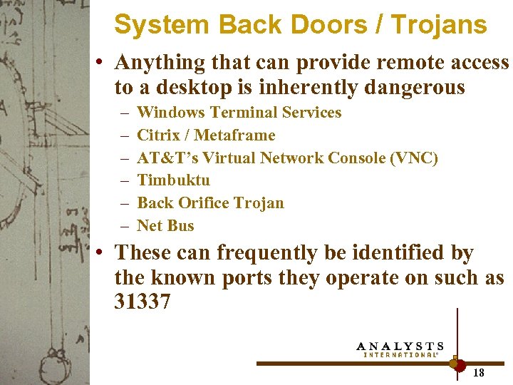 System Back Doors / Trojans • Anything that can provide remote access to a